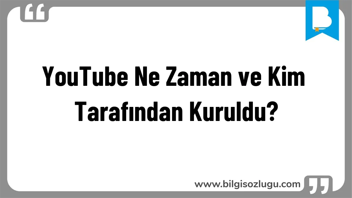 YouTube Ne Zaman ve Kim Tarafından Kuruldu?