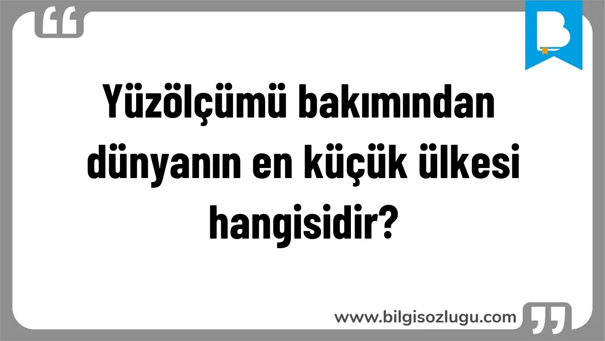 Yüzölçümü bakımından dünyanın en küçük ülkesi hangisidir?