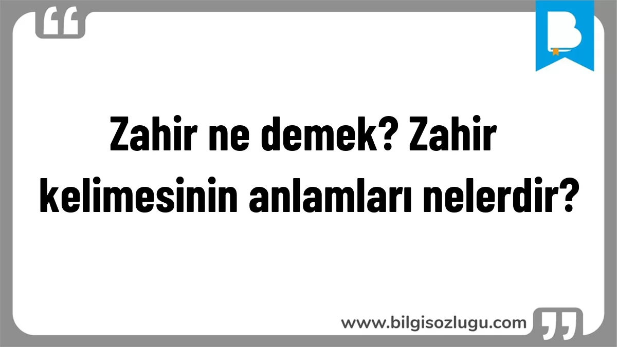 Zahir ne demek? Zahir kelimesinin anlamları nelerdir?