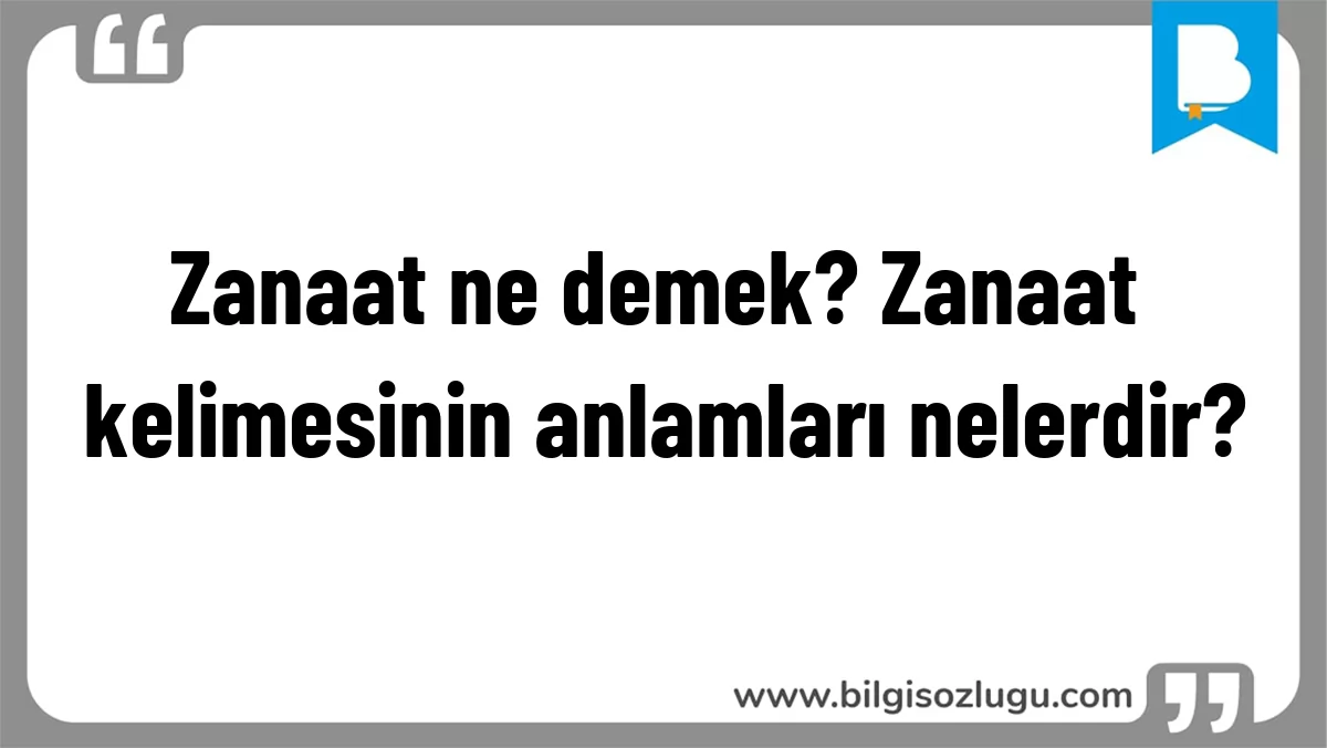 Zanaat ne demek? Zanaat kelimesinin anlamları nelerdir?