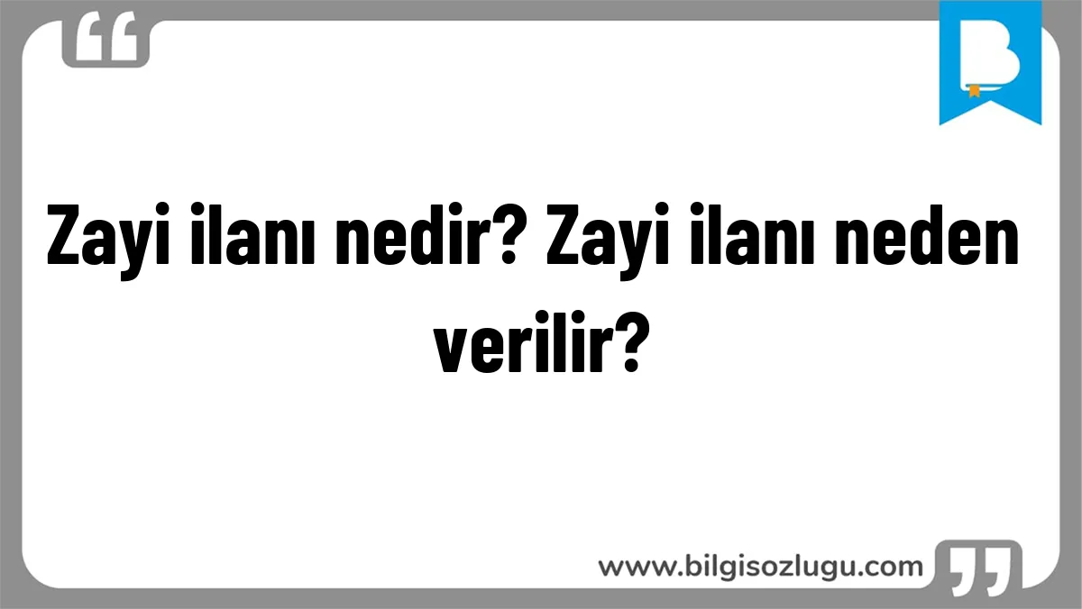 Zayi ilanı nedir? Zayi ilanı neden verilir?