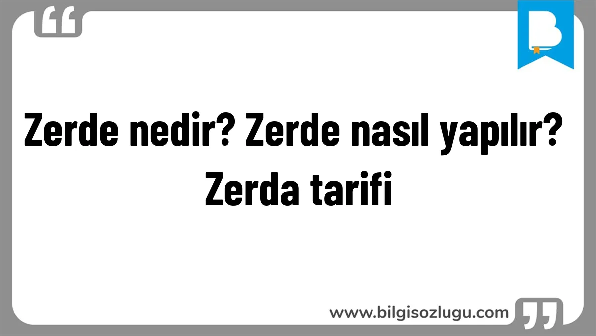 Zerde nedir? Zerde nasıl yapılır? Zerda tarifi