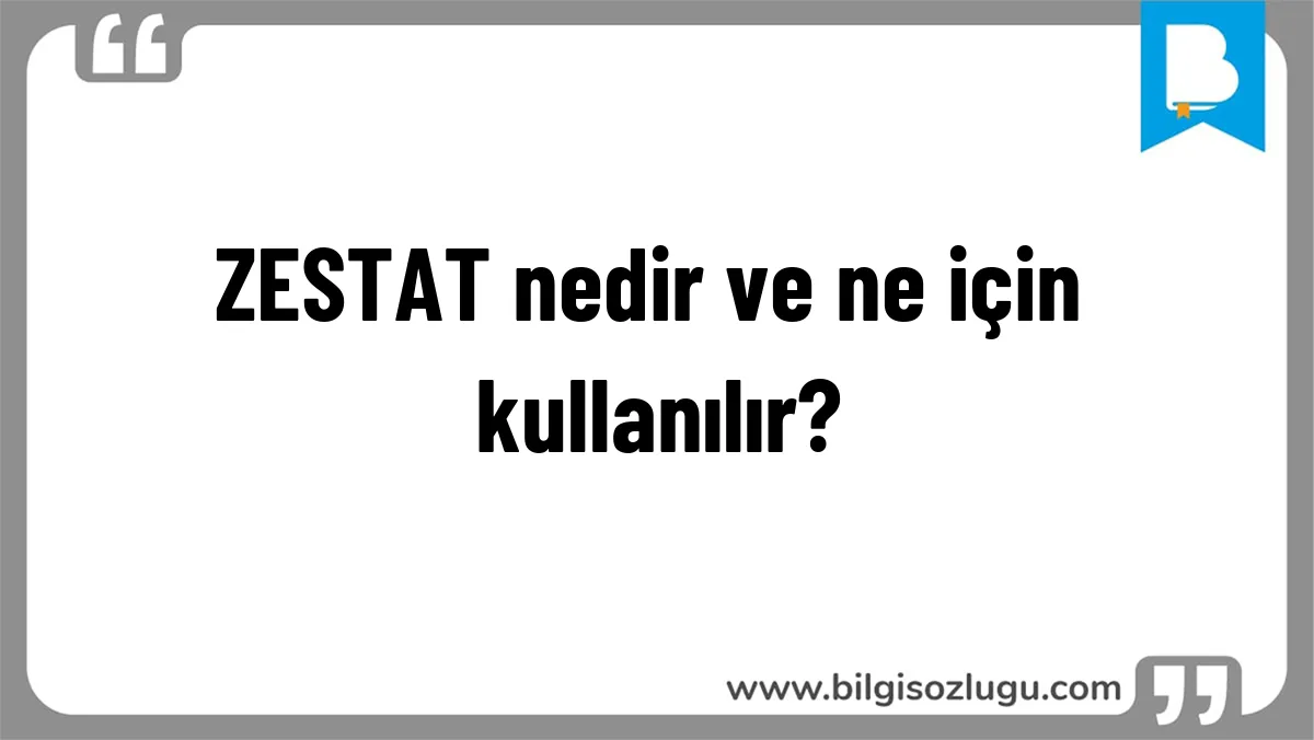 ZESTAT nedir ve ne için kullanılır?