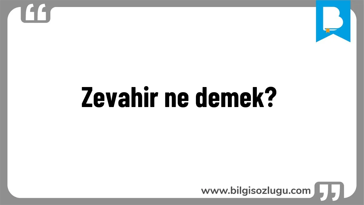 Zevahir ne demek?