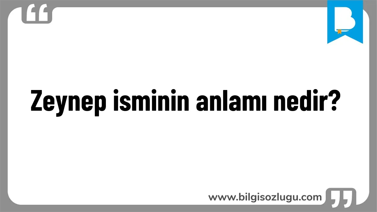 Zeynep isminin anlamı nedir?