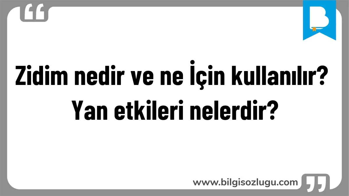 Zidim nedir ve ne İçin kullanılır? Yan etkileri nelerdir?